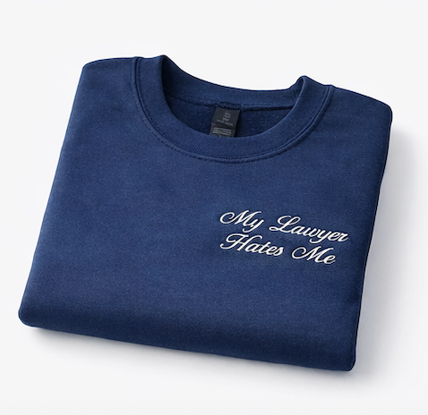 My Lawyer Hates Me Crewneck